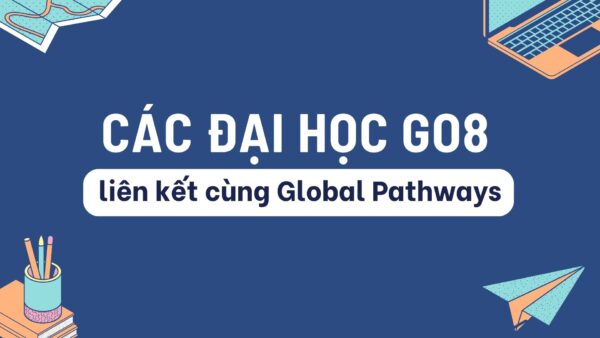 Go8 là gì? Top các đại học Go8 Úc liên kết cùng Global Pathways