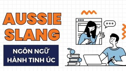 Học 10 tiếng lóng Úc (aussie slang) dễ nhớ, kèm ví dụ thực tế dễ áp dụng
