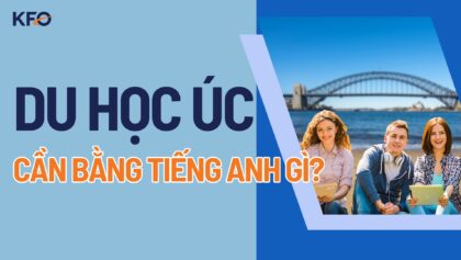 Du học Úc cần bằng tiếng Anh gì? Cập nhật yêu cầu theo cấp & ngành học