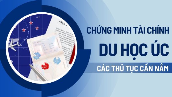 Chứng minh tài chính du học Úc: Thủ tục và quy trình như nào?