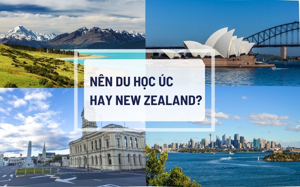 Nên du học Úc hay New Zealand
