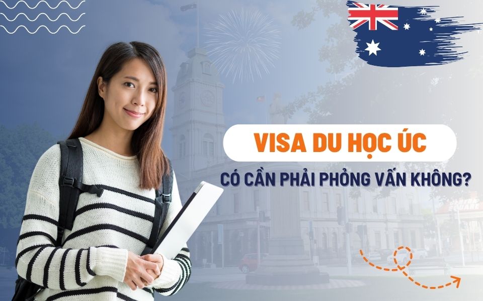 Phỏng vấn xin visa du học Úc