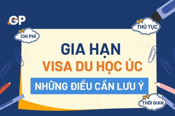 Gia Hạn Visa Du Học Úc: Điều Kiện, Thủ Tục, Phí Và Những Lưu Ý Quan Trọng