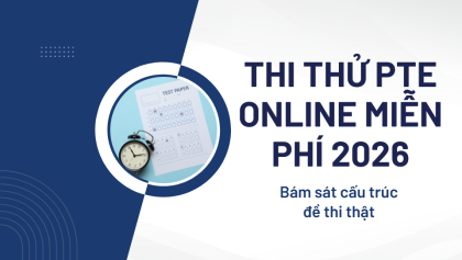 Thi thử PTE Online Miễn Phí 2026 – Bám sát cấu trúc đề thi thật