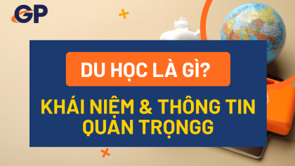 Du học là gì? Hình thức, lợi ích & lộ trình Global Pathways