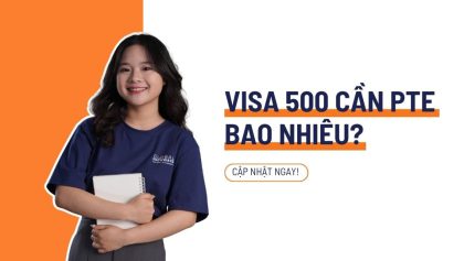 Visa 500 cần PTE bao nhiêu? Cập nhật yêu cầu điểm số mới nhất