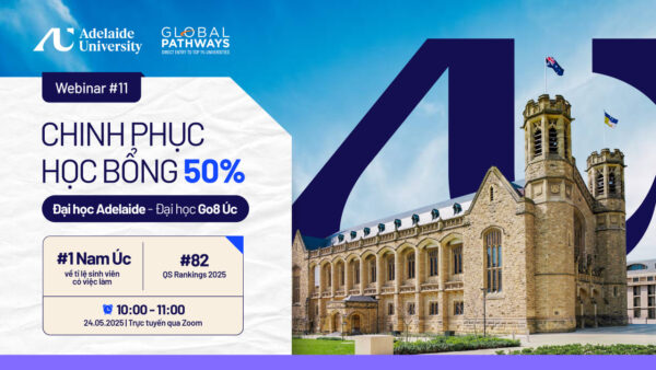 Webinar #11: Chinh phục học bổng 50% từ Đại học Adelaide – Đại học Go8 Úc